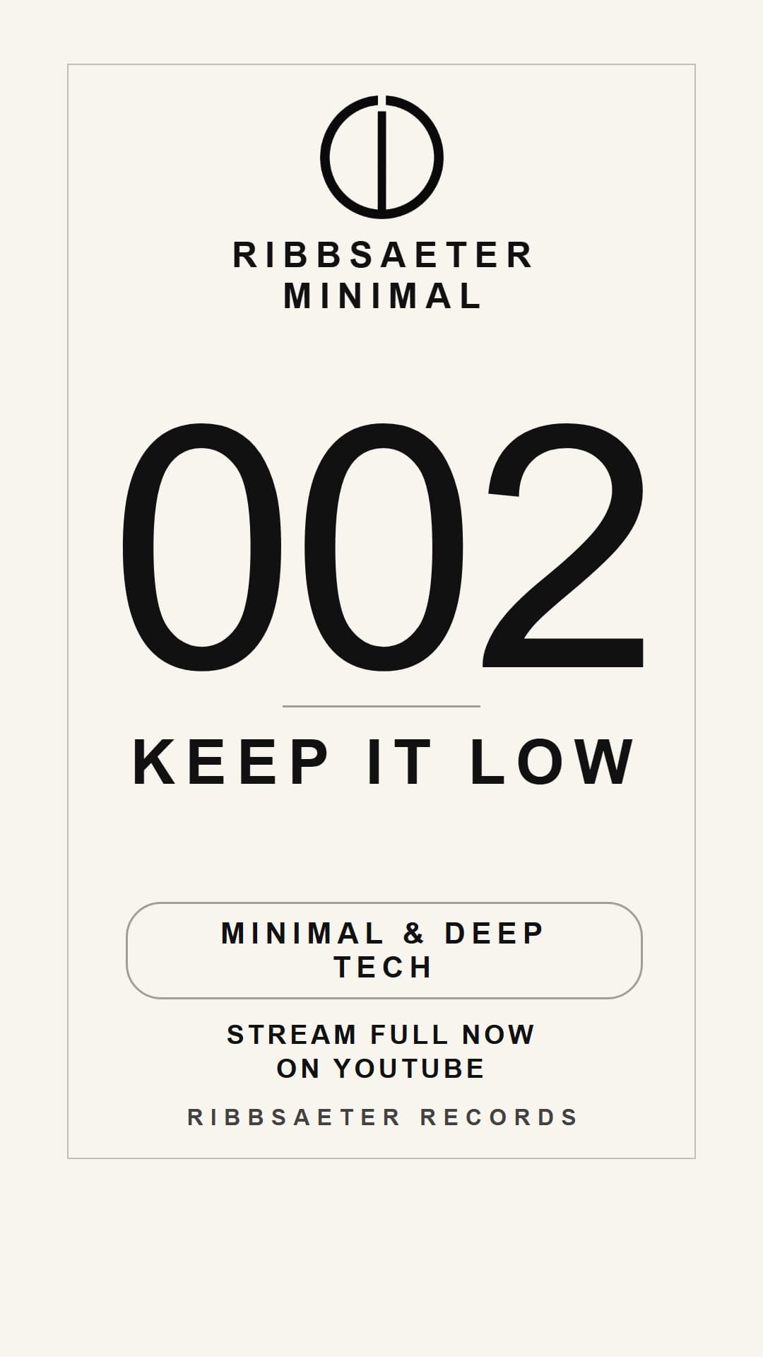 RIBBSAETER MINIMAL - #002 — KEEP IT LOW